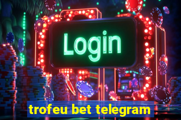 trofeu bet telegram